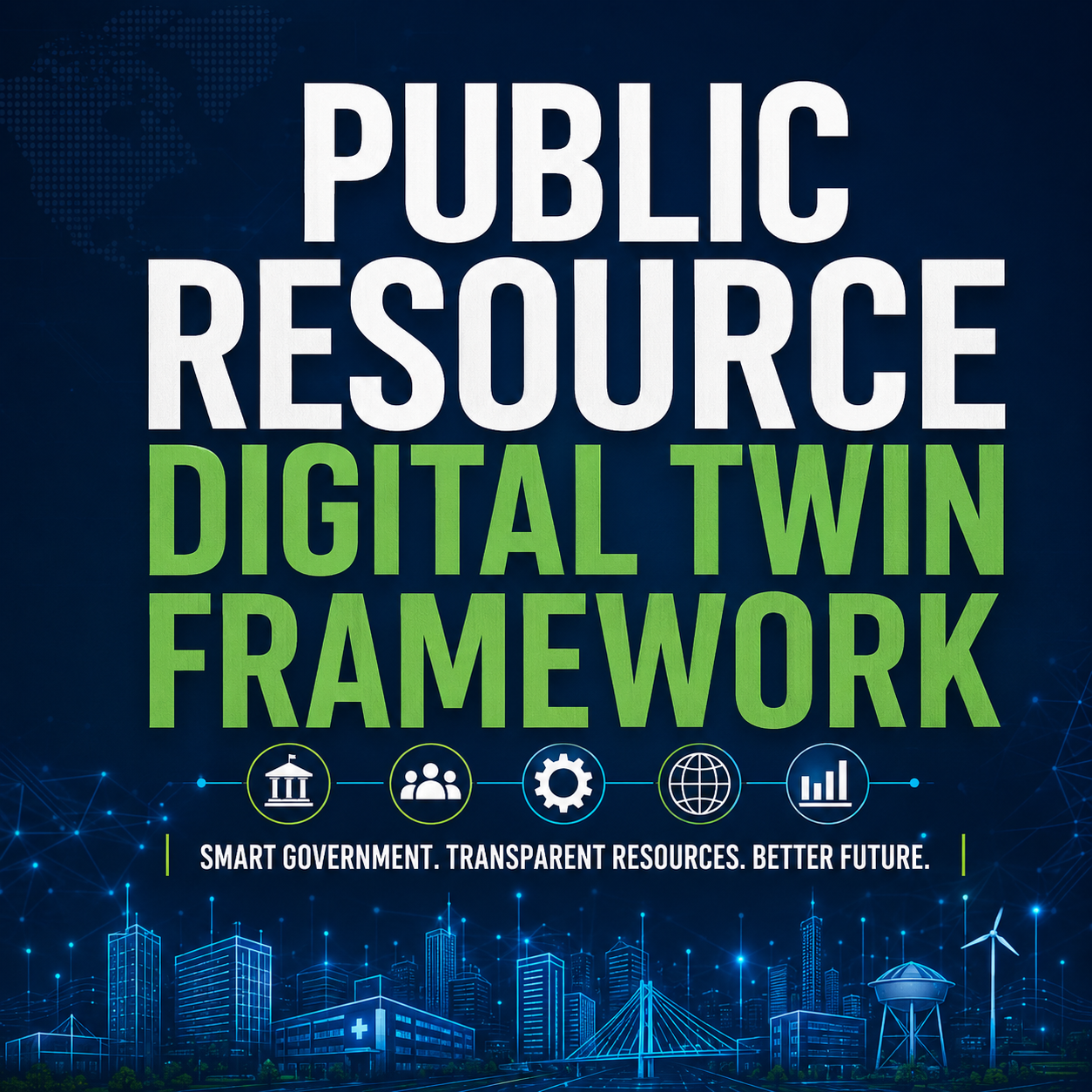 Public Resource Digital Twin Framework ( Building Intelligent, Transparent, and Sustainable Government Resource Management )